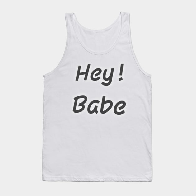 Hey Babe Tank Top by stvieseicon